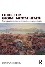 Ethics for Global Mental Health: From Good Intentions to Humanitarian Accountability book cover