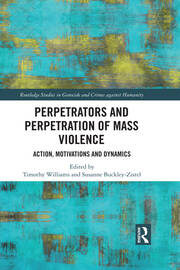 Perpetrators and Perpetration of Mass Violence: Action, Motivations and Dynamics book cover