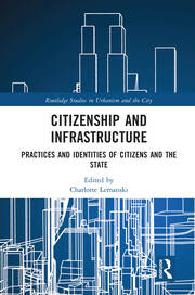 Citizenship and Infrastructure: Practices and Identities of Citizens and the State book cover