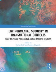 Environmental Security in Transnational Contexts: What Relevance for Regional Human Security Regimes? book cover