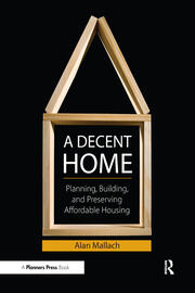 A Decent Home: Planning, Building, and Preserving Affordable Housing book cover