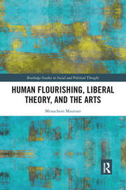 Human Flourishing, Liberal Theory, and the Arts: A Liberalism of Flourishing book cover