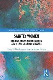 Saintly Women: Medieval Saints, Modern Women, and Intimate Partner Violence book cover