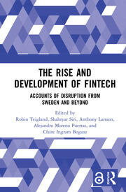 The Rise and Development of FinTech: Accounts of Disruption from Sweden and Beyond book cover