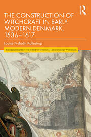 The Construction of Witchcraft in Early Modern Denmark, 1536-1617 book cover
