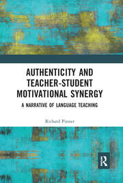 Authenticity and Teacher-Student Motivational Synergy: A Narrative of Language Teaching book cover