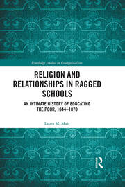 Religion and Relationships in Ragged Schools: An Intimate History of Educating the Poor, 1844-1870 book cover