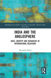 India and the Anglosphere: Race, Identity and Hierarchy in International Relations book cover