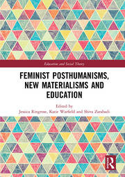 Feminist Posthumanisms, New Materialisms and Education book cover