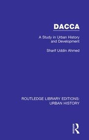 Dacca: A Study in Urban History and Development book cover