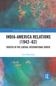 India-America Relations (1942-62): Rooted in the Liberal International Order book cover
