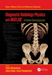 Diagnostic Radiology Physics with MATLAB®: A Problem-Solving Approach book cover