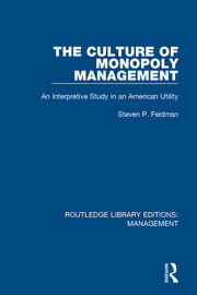The Culture of Monopoly Management: An Interpretive Study in an American Utility book cover