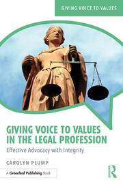 Giving Voice to Values in the Legal Profession: Effective Advocacy with Integrity book cover