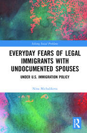 Everyday Fears of Legal Immigrants with Undocumented Spouses: Under U.S. Immigration Policy book cover