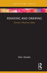 Remixing and Drawing: Sources, Influences, Styles book cover