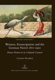 Women, Emancipation and the German Novel 1871-1910: Protest Fiction in its Cultural Context book cover