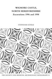 Wigmore Castle, North Herefordshire: Excavations 1996 and 1998 book cover