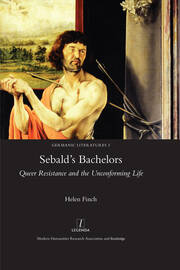 Sebald's Bachelors: Queer Resistance and the Unconforming Life book cover
