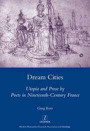 Dream Cities: Utopia and Prose by Poets in Nineteenth-century France book cover