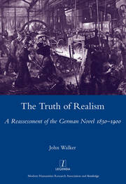 The Truth of Realism: A Reassessment of the German Novel 1830-1900 book cover