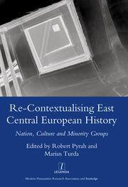 Re-contextualising East Central European History: Nation, Culture and Minority Groups book cover