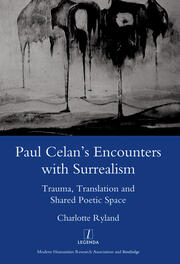 Paul Celan's Encounters with Surrealism: Trauma, Translation and Shared Poetic Space book cover
