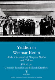 Yiddish in Weimar Berlin: At the Crossroads of Diaspora Politics and Culture book cover