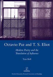 Octavio Paz and T. S. Eliot: Modern Poetry and the Translation of Influence book cover