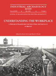Understanding the Workplace: A Research Framework for Industrial Archaeology in Britain: 2005: A Research Framework for Industrial Archaeology in Britain book cover