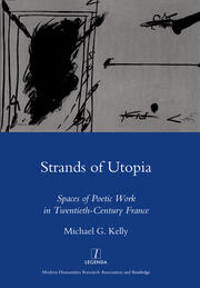 Strands of Utopia: Spaces of Poetic Work in Twentieth Century France book cover