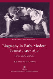 Biography in Early Modern France, 1540-1630: Forms and Functions book cover