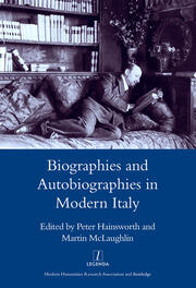 Biographies and Autobiographies in Modern Italy: a Festschrift for John Woodhouse book cover