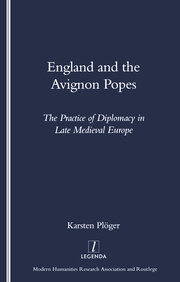 England and the Avignon Popes: The Practice of Diplomacy in Late Medieval Europe book cover