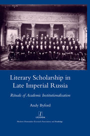 Literary Scholarship in Late Imperial Russia (1870s-1917): Rituals of Academic Institutionalism book cover