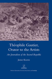 Theophile Gautier, Orator to the Artists: Art Journalism of the Second Republic book cover