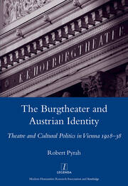 The Burgtheater and Austrian Identity: Theatre and Cultural Politics in Vienna, 1918-38 book cover