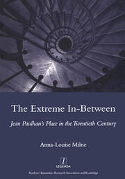 The Extreme In-between (politics and Literature): Jean Paulhan's Place in the Twentieth Century book cover