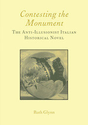 Contesting the Monument: The Anti-illusionist Italian Historical Novel: No. 10: The Anti-illusionist Italian Historical Novel book cover