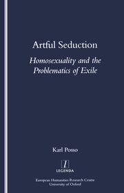 Artful Seduction: Homosexuality and the Problematics of Exile book cover