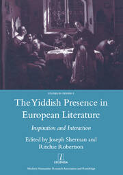 The Yiddish Presence in European Literature: Inspiration and Interaction: Selected Papers Arising from the Fourth and Fifth International Mendel Friedman Conference book cover