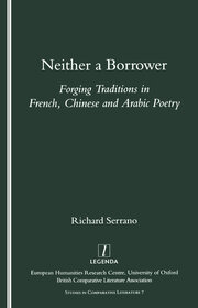 Neither a Borrower: Forging Traditions in French, Chinese and Arabic Poetry book cover