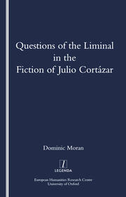 Questions of the Liminal in the Fiction of Julio Cortazar book cover