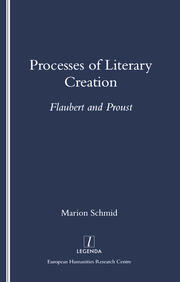 Processes of Literary Creation: Flaubert and Proust book cover