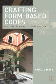 Crafting Form-Based Codes: Resilient Design, Policy, and Regulation book cover