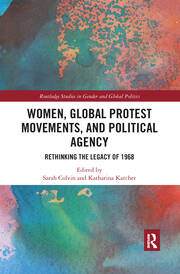 Women, Global Protest Movements, and Political Agency: Rethinking the Legacy of 1968 book cover