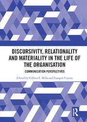 Discursivity, Relationality and Materiality in the Life of the Organisation: Communication Perspectives book cover