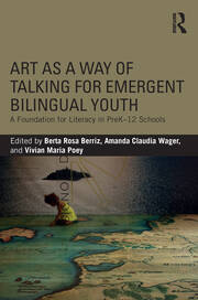 Art as a Way of Talking for Emergent Bilingual Youth: A Foundation for Literacy in PreK-12 Schools book cover