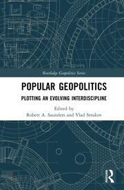Popular Geopolitics: Plotting an Evolving Interdiscipline book cover