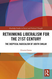 Rethinking Liberalism for the 21st Century: The Skeptical Radicalism of Judith Shklar book cover